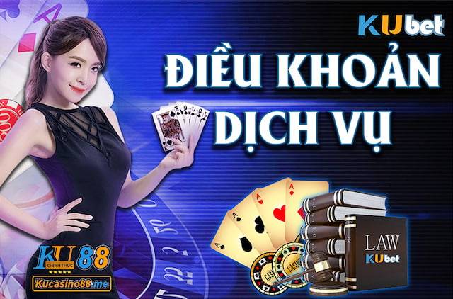 Điều khoản dịch vụ Ku Casino